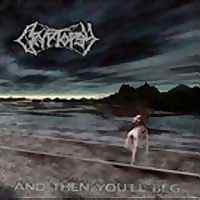 Cryptopsy - And Then You'll Beg