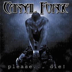Carnal Forge - Please...Die!