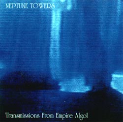 Neptune Towers - Transmissions From Empire Algol 