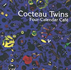Cocteau Twins - Four-Calendar Caf