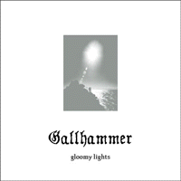 Gallhammer - Gloomy Lights